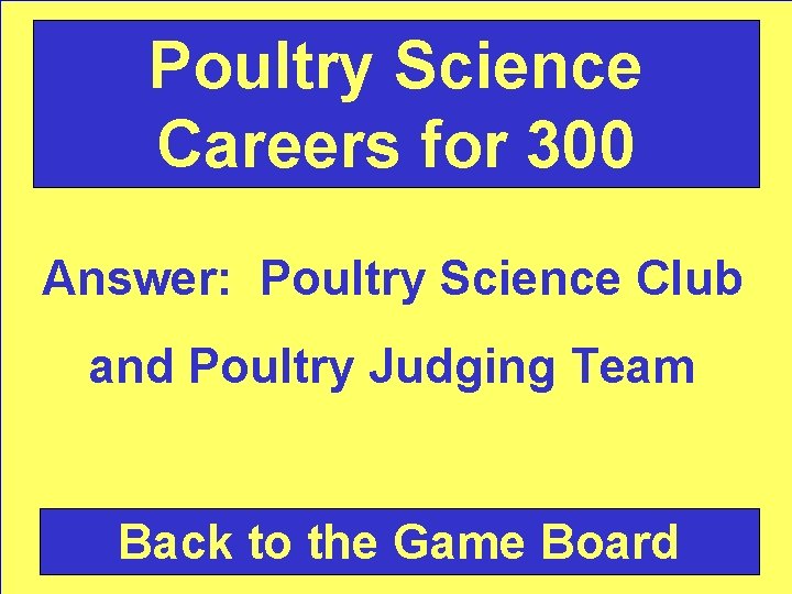 Poultry Science Careers for 300 Answer: Poultry Science Club and Poultry Judging Team Back