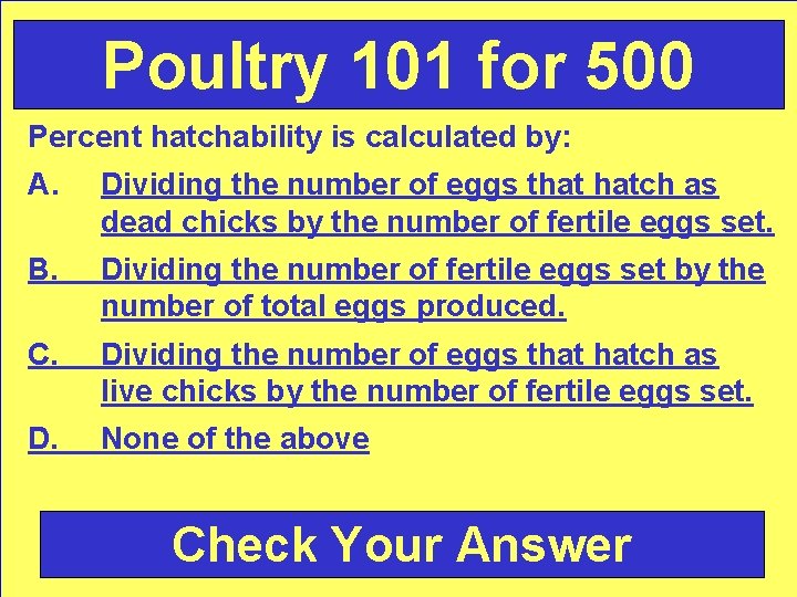 Poultry 101 for 500 Percent hatchability is calculated by: A. Dividing the number of