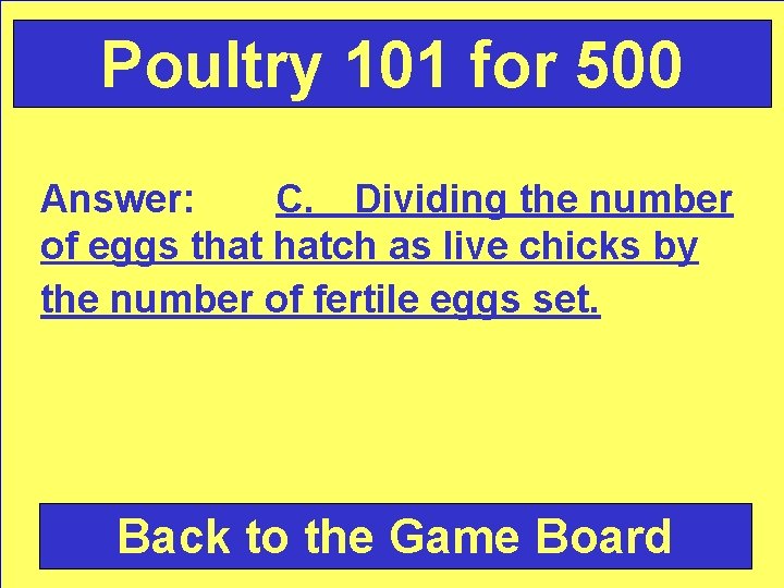 Poultry 101 for 500 Answer: C. Dividing the number of eggs that hatch as