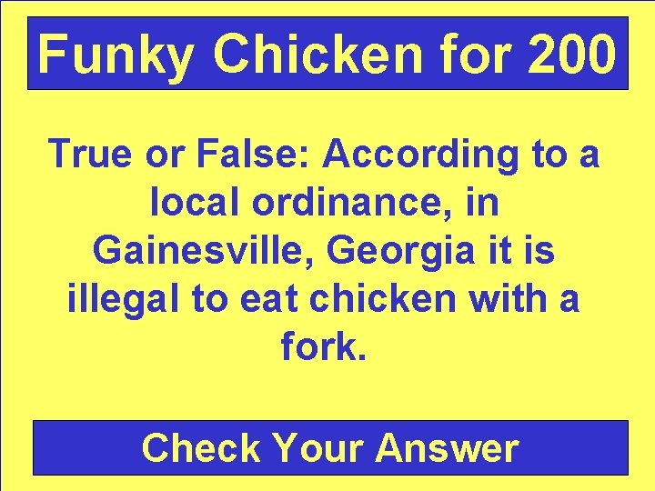 Funky Chicken for 200 True or False: According to a local ordinance, in Gainesville,
