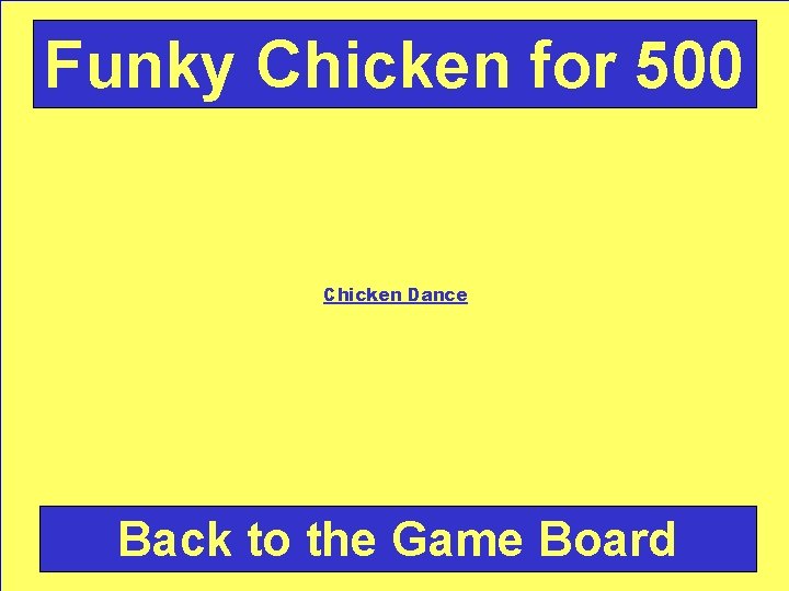 Funky Chicken for 500 Chicken Dance Back to the Game Board 