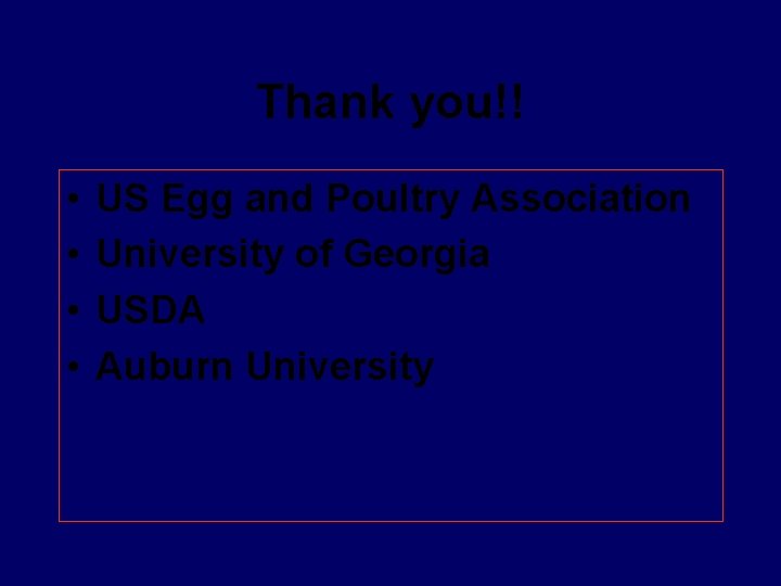 Thank you!! • • US Egg and Poultry Association University of Georgia USDA Auburn