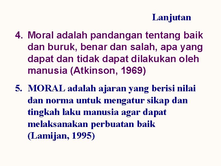 Lanjutan 4. Moral adalah pandangan tentang baik dan buruk, benar dan salah, apa yang