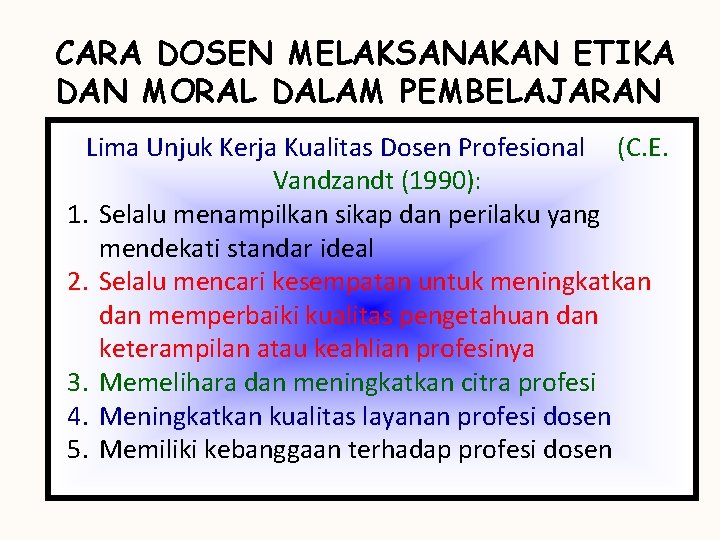 CARA DOSEN MELAKSANAKAN ETIKA DAN MORAL DALAM PEMBELAJARAN Lima Unjuk Kerja Kualitas Dosen Profesional