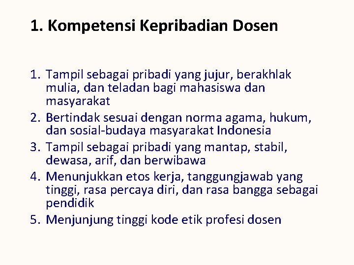 1. Kompetensi Kepribadian Dosen 1. Tampil sebagai pribadi yang jujur, berakhlak mulia, dan teladan