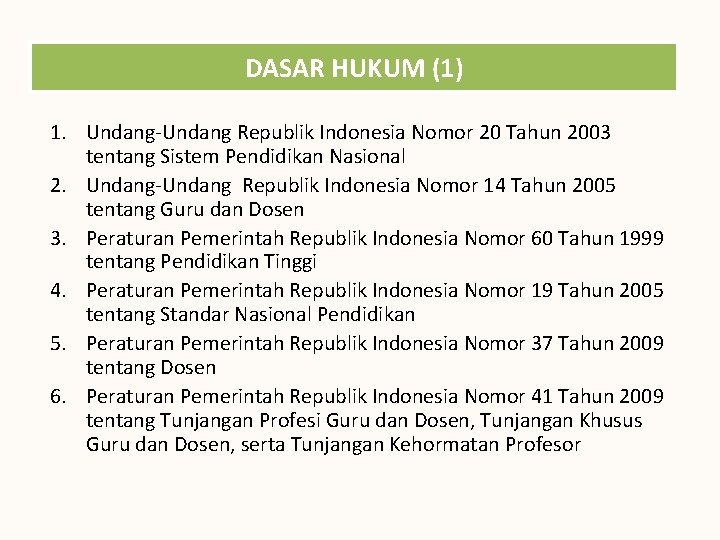 DASAR HUKUM (1) 1. Undang-Undang Republik Indonesia Nomor 20 Tahun 2003 tentang Sistem Pendidikan