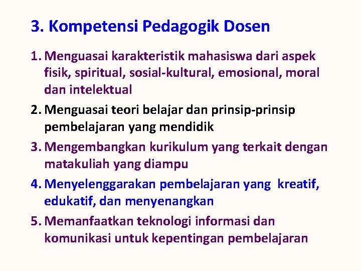 3. Kompetensi Pedagogik Dosen 1. Menguasai karakteristik mahasiswa dari aspek fisik, spiritual, sosial-kultural, emosional,