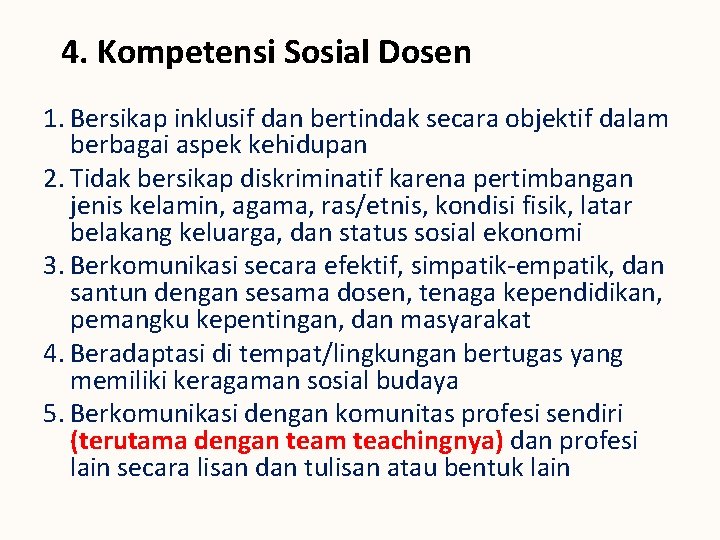 4. Kompetensi Sosial Dosen 1. Bersikap inklusif dan bertindak secara objektif dalam berbagai aspek