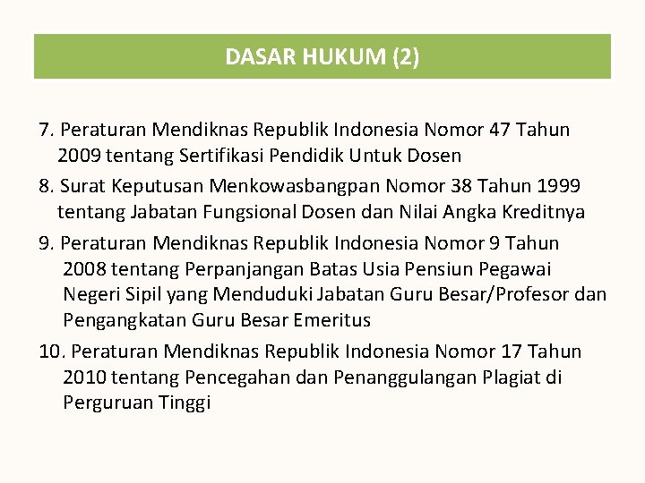 DASAR HUKUM (2) 7. Peraturan Mendiknas Republik Indonesia Nomor 47 Tahun 2009 tentang Sertifikasi