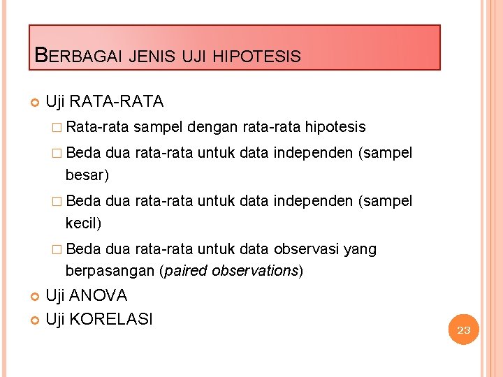 BERBAGAI JENIS UJI HIPOTESIS Uji RATA-RATA � Rata-rata sampel dengan rata-rata hipotesis � Beda