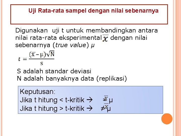 Uji Rata-rata sampel dengan nilai sebenarnya Digunakan uji t untuk membandingkan antara nilai rata-rata