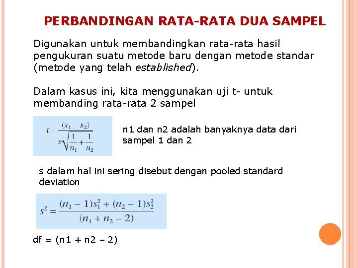 PERBANDINGAN RATA-RATA DUA SAMPEL Digunakan untuk membandingkan rata-rata hasil pengukuran suatu metode baru dengan