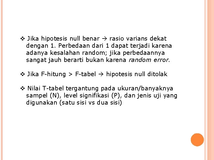 v Jika hipotesis null benar rasio varians dekat dengan 1. Perbedaan dari 1 dapat