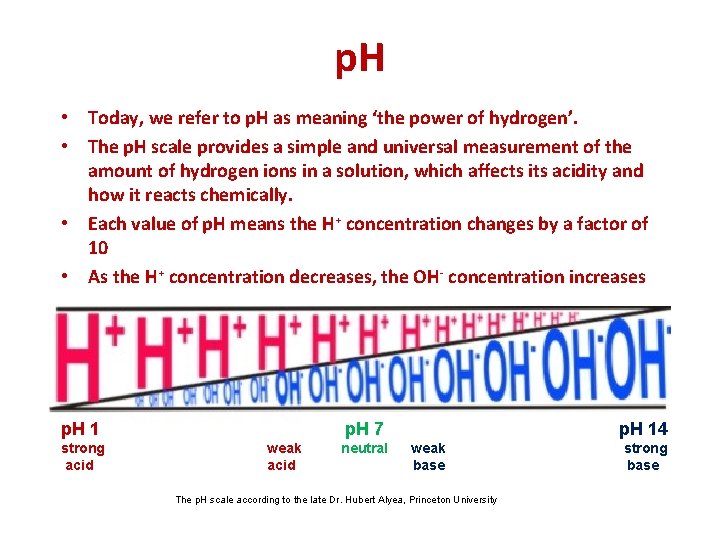 p. H • Today, we refer to p. H as meaning ‘the power of
