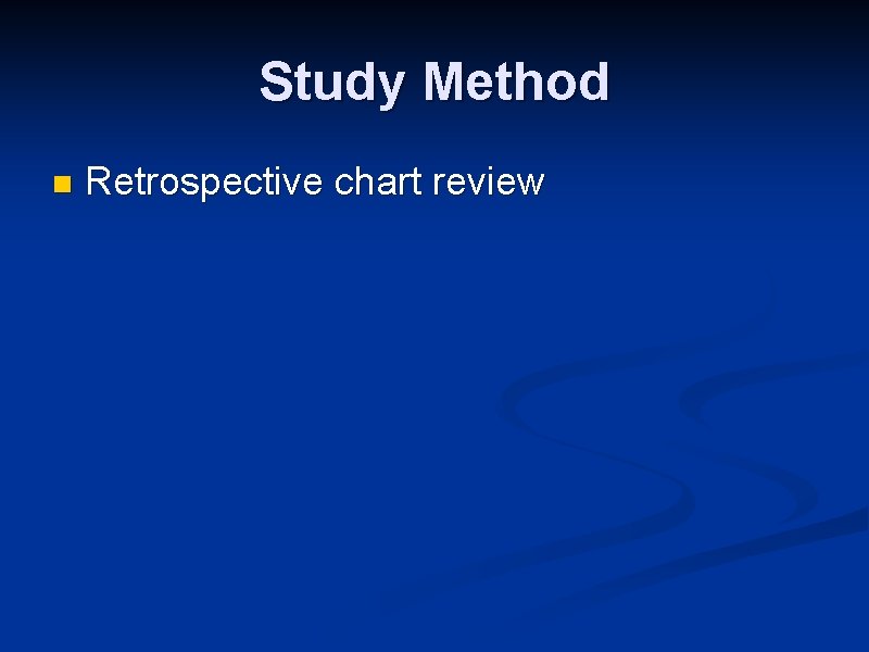 Study Method n Retrospective chart review 