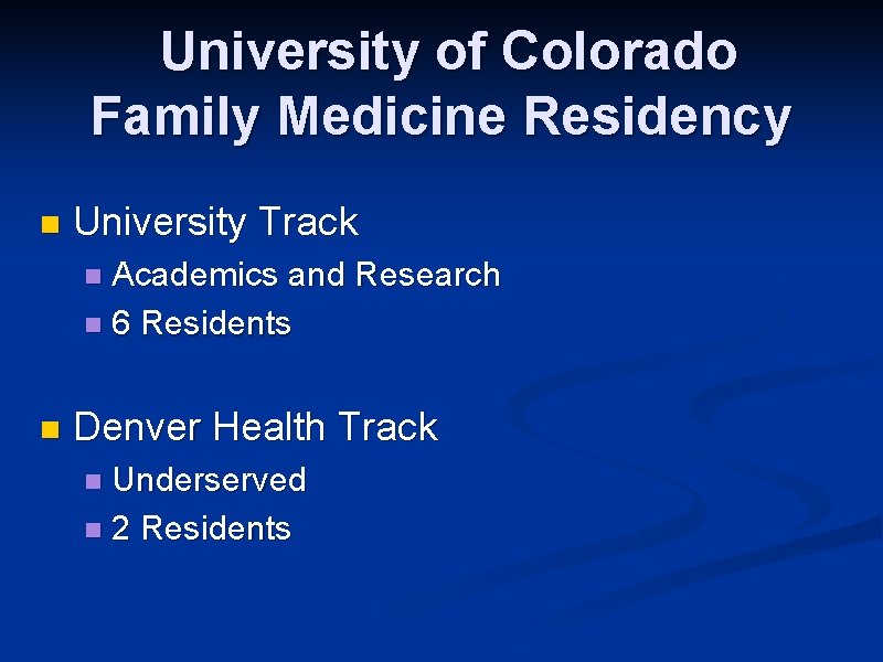 University of Colorado Family Medicine Residency n University Track Academics and Research n 6