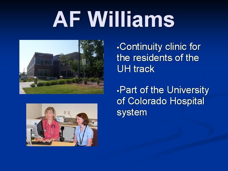 AF Williams • Continuity clinic for the residents of the UH track • Part