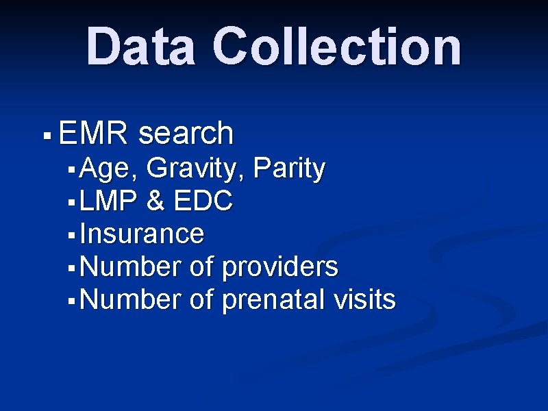 Data Collection § EMR search § Age, Gravity, Parity § LMP & EDC §