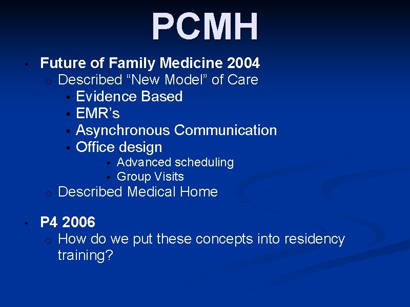 PCMH • Future of Family Medicine 2004 o Described “New Model” of Care §