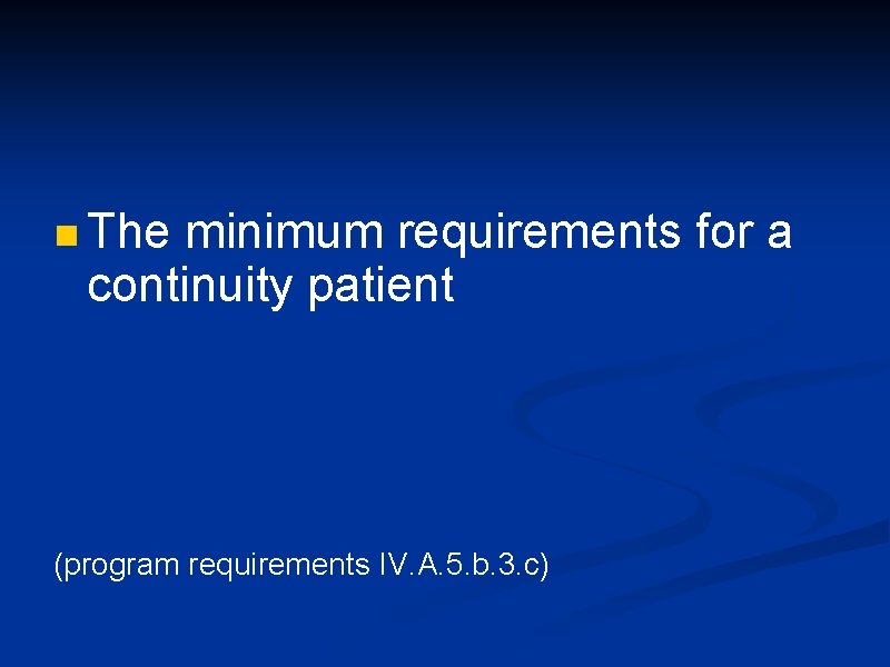 n The minimum requirements for a continuity patient (program requirements IV. A. 5. b.