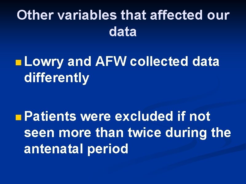 Other variables that affected our data n Lowry and AFW collected data differently n