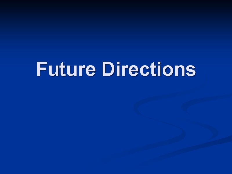 Future Directions 