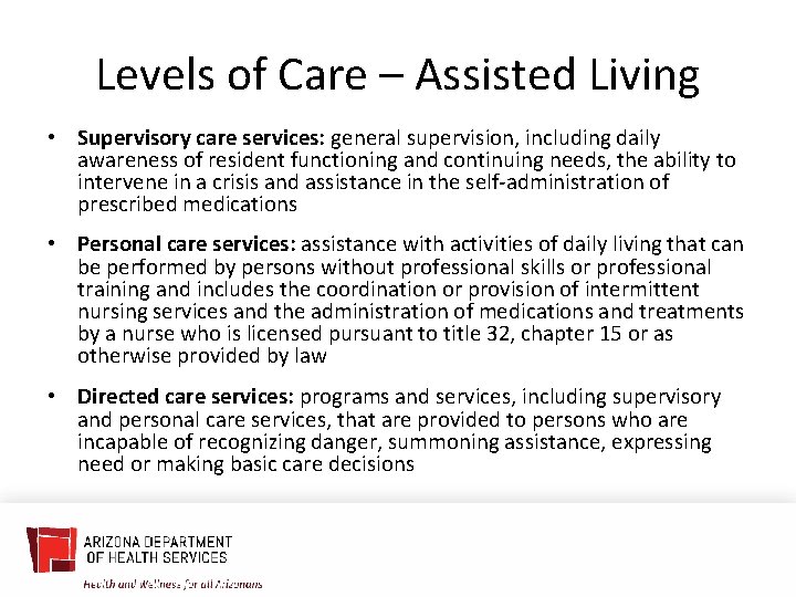 Levels of Care – Assisted Living • Supervisory care services: general supervision, including daily