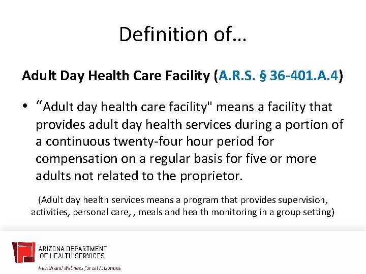 Definition of… Adult Day Health Care Facility (A. R. S. § 36 -401. A.