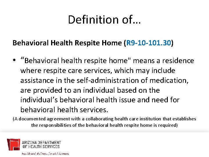 Definition of… Behavioral Health Respite Home (R 9 -10 -101. 30) • “Behavioral health