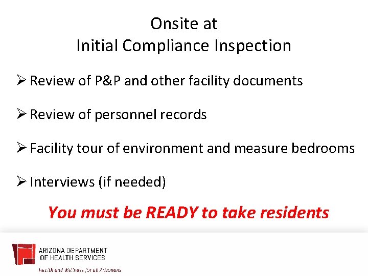 Onsite at Initial Compliance Inspection Ø Review of P&P and other facility documents Ø