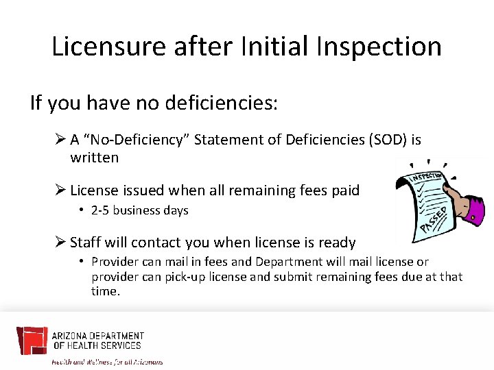 Licensure after Initial Inspection If you have no deficiencies: Ø A “No-Deficiency” Statement of