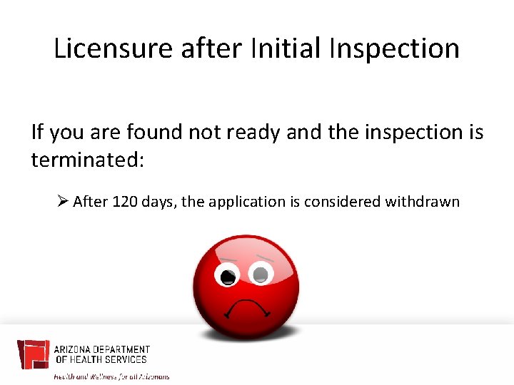 Licensure after Initial Inspection If you are found not ready and the inspection is