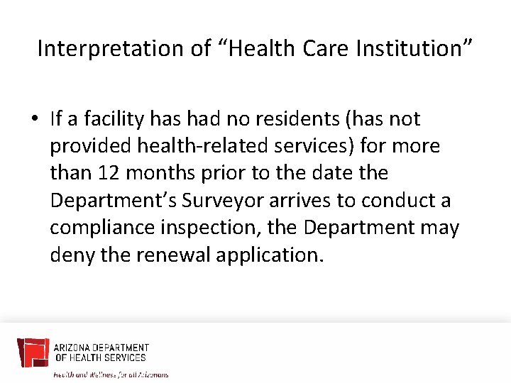 Interpretation of “Health Care Institution” • If a facility has had no residents (has