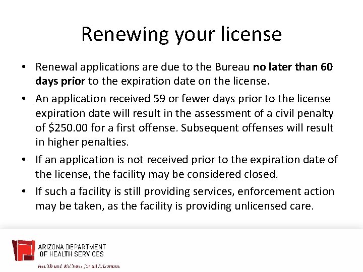 Renewing your license • Renewal applications are due to the Bureau no later than