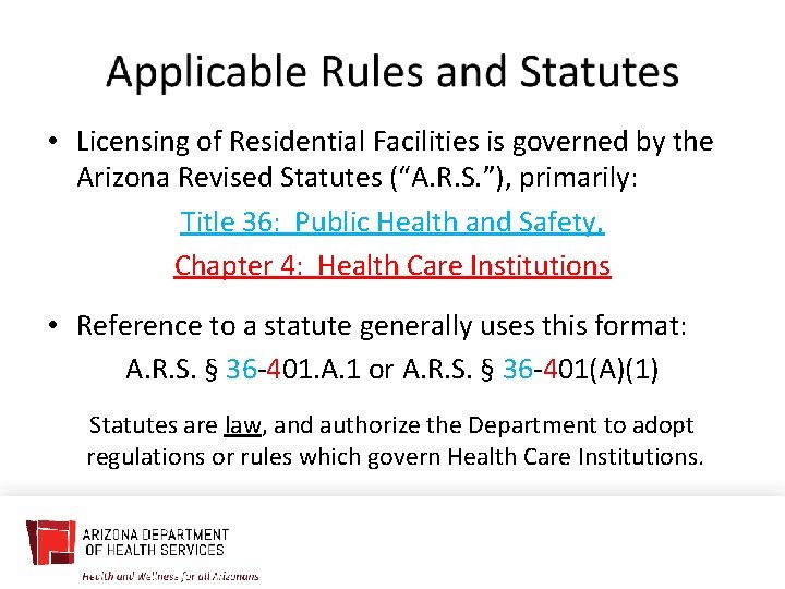  • Licensing of Residential Facilities is governed by the Arizona Revised Statutes (“A.