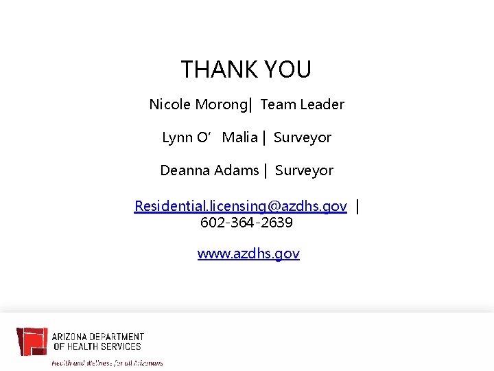 THANK YOU Nicole Morong| Team Leader Lynn O’Malia | Surveyor Deanna Adams | Surveyor