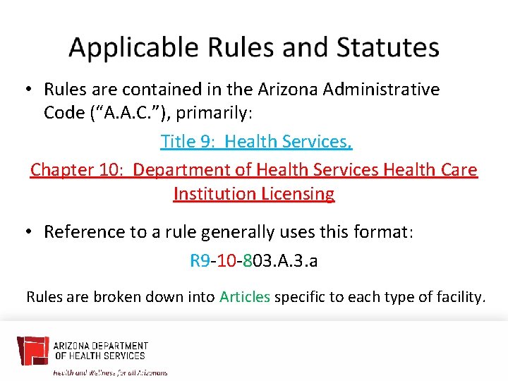  • Rules are contained in the Arizona Administrative Code (“A. A. C. ”),