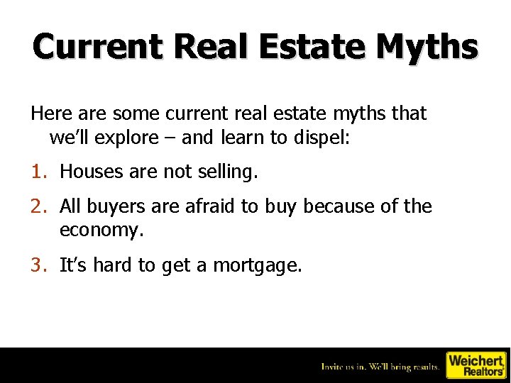 Current Real Estate Myths Here are some current real estate myths that we’ll explore