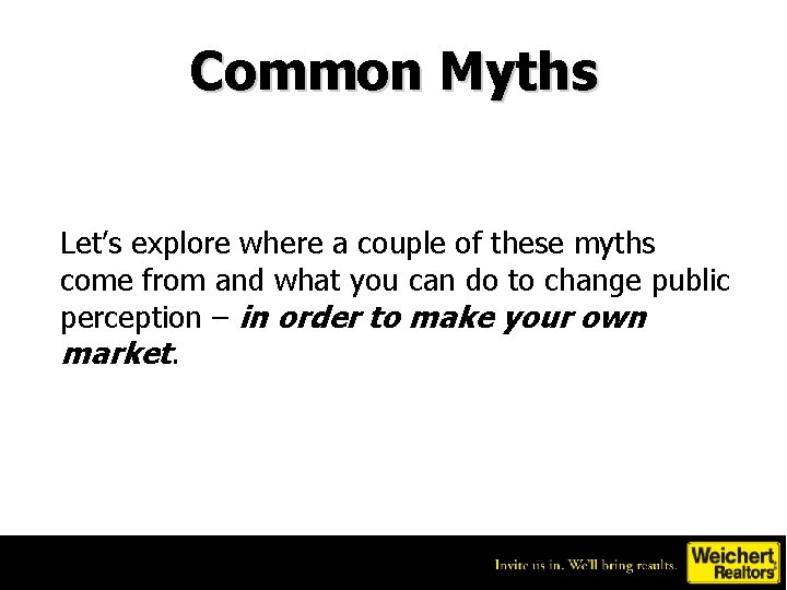 Common Myths Let’s explore where a couple of these myths come from and what