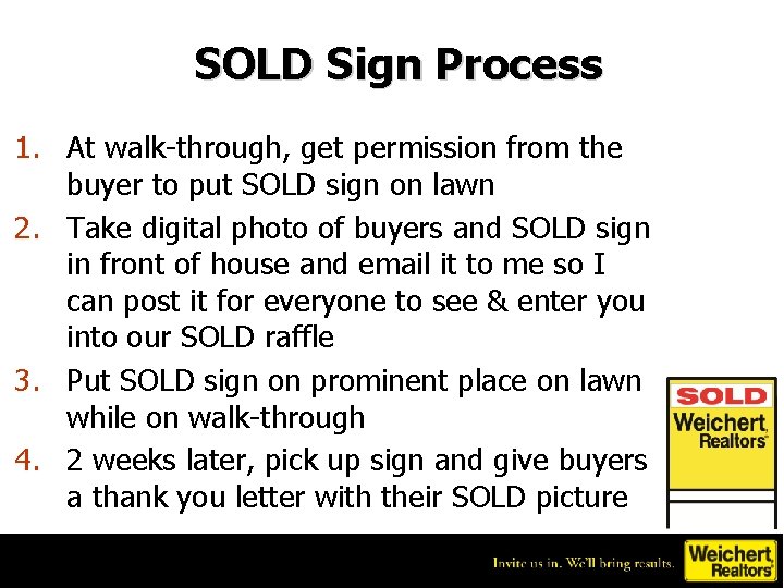 SOLD Sign Process 1. At walk-through, get permission from the buyer to put SOLD