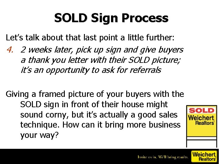 SOLD Sign Process Let’s talk about that last point a little further: 4. 2