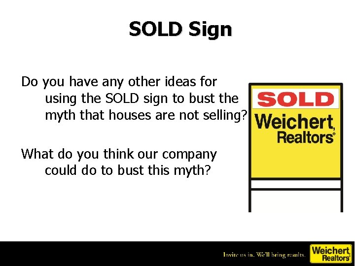 SOLD Sign Do you have any other ideas for using the SOLD sign to