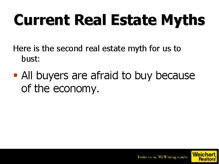 Current Real Estate Myths Here is the second real estate myth for us to