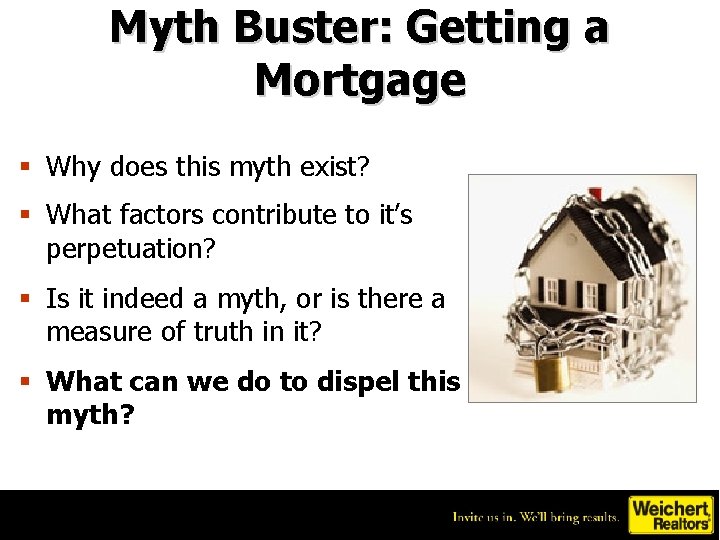 Myth Buster: Getting a Mortgage § Why does this myth exist? § What factors