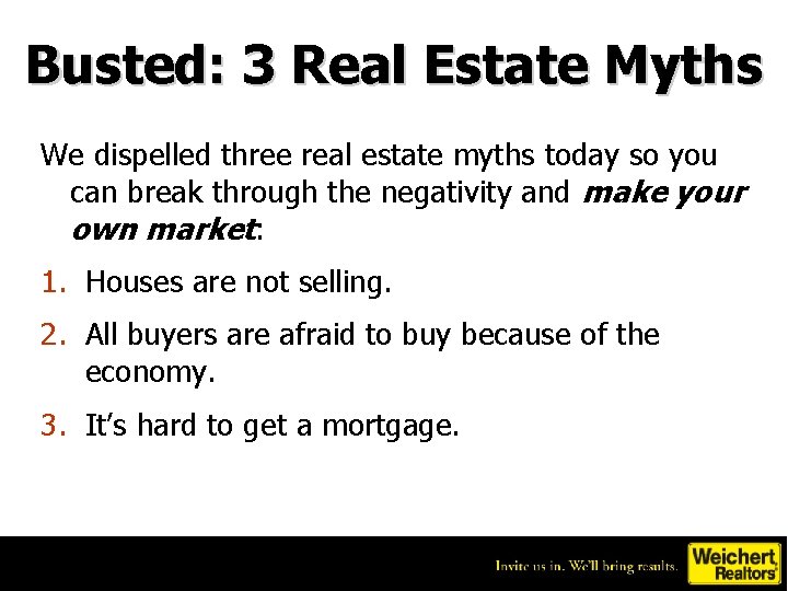 Busted: 3 Real Estate Myths We dispelled three real estate myths today so you