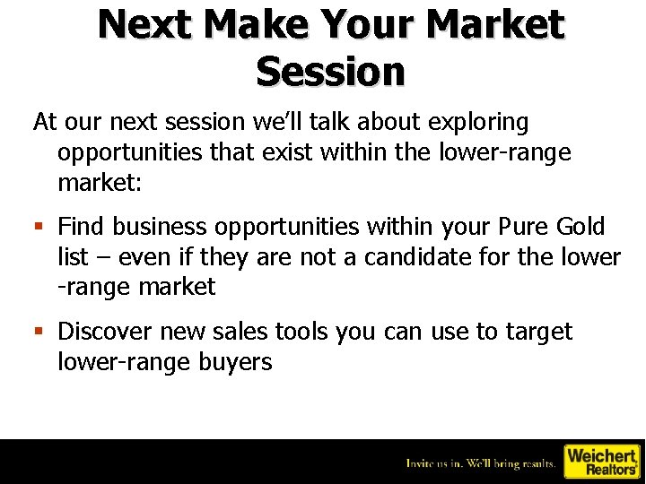 Next Make Your Market Session At our next session we’ll talk about exploring opportunities