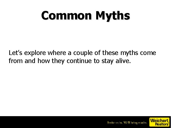 Common Myths Let’s explore where a couple of these myths come from and how