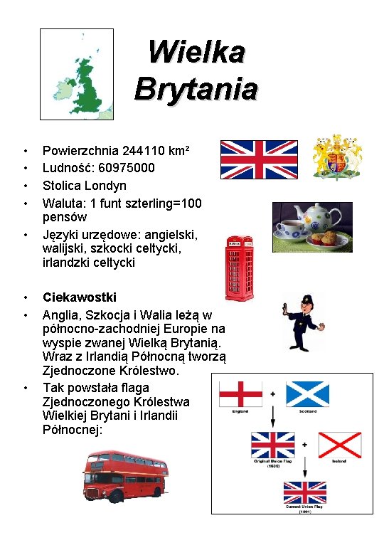 Wielka Brytania • • Powierzchnia 244110 km² Ludność: 60975000 Stolica Londyn Waluta: 1 funt