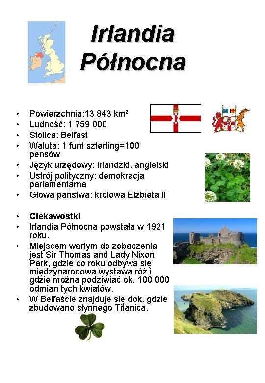 Irlandia Północna • • • Powierzchnia: 13 843 km² Ludność: 1 759 000 Stolica: