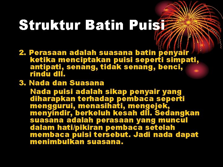 Struktur Batin Puisi 2. Perasaan adalah suasana batin penyair ketika menciptakan puisi seperti simpati,